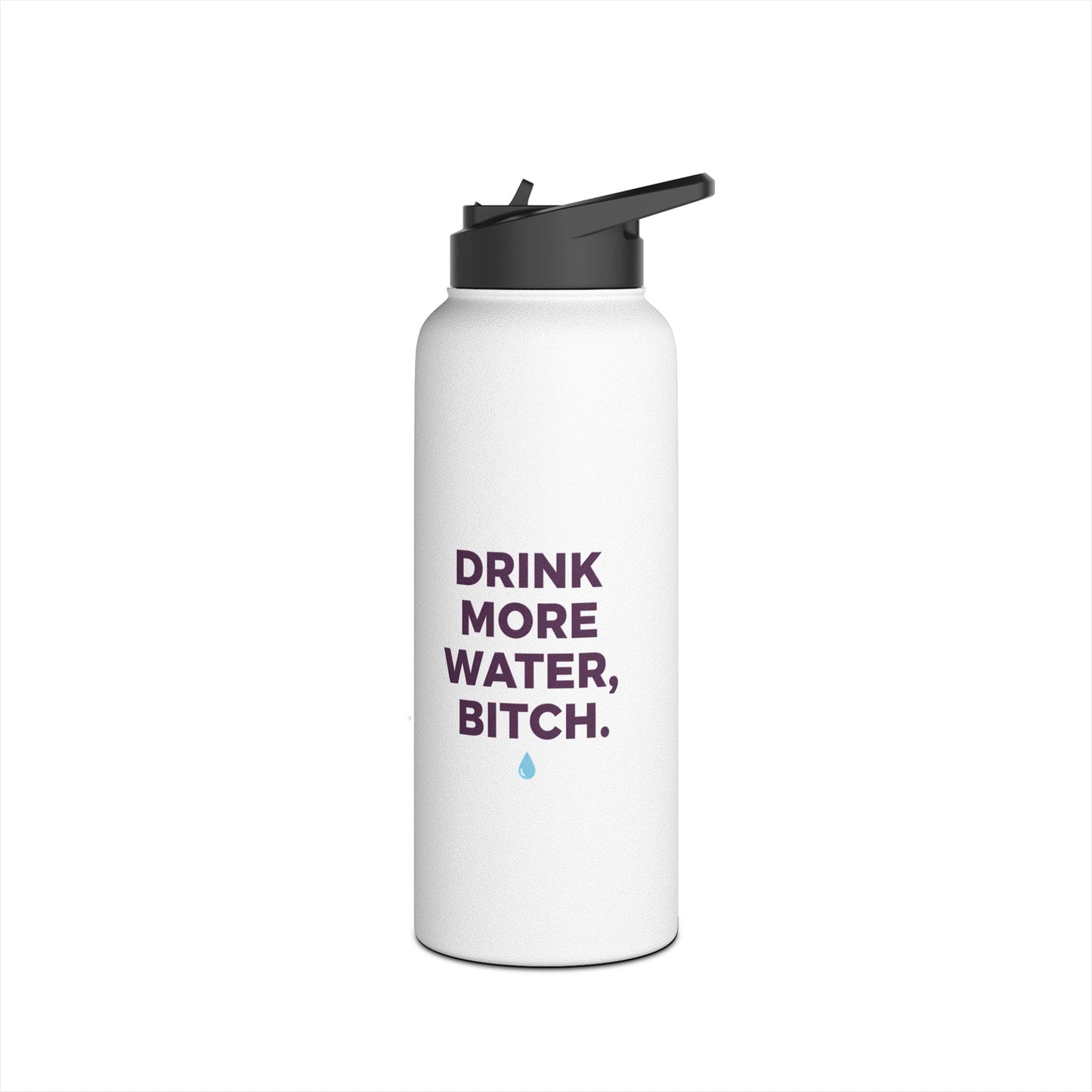 Drink More Water, Bitch – Funny Stainless Steel Water Bottle | Hydration Gift, Fitness & Gym Bottle