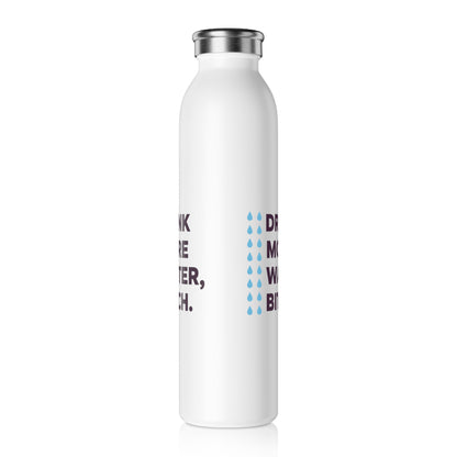 Drink More Water, Bitch – Slim Stainless Steel Water Bottle | Funny Motivational Hydration Gift