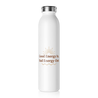Good Energy In, Bad Energy Out – Slim Stainless Steel Water Bottle | Mindful & Wellness Hydration Gift