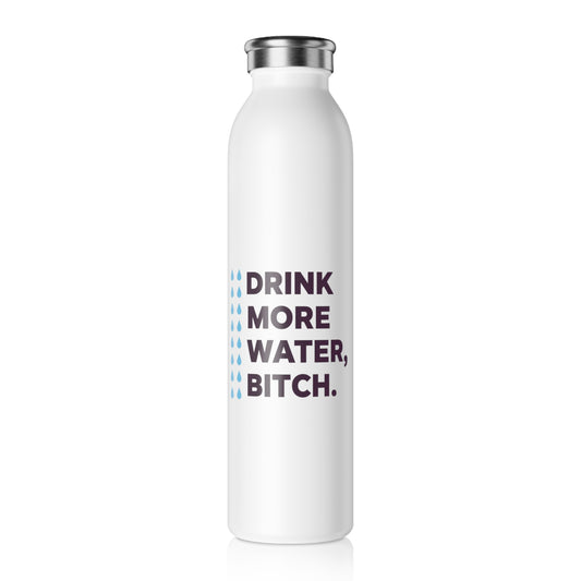 Drink More Water, Bitch – Slim Stainless Steel Water Bottle | Funny Motivational Hydration Gift